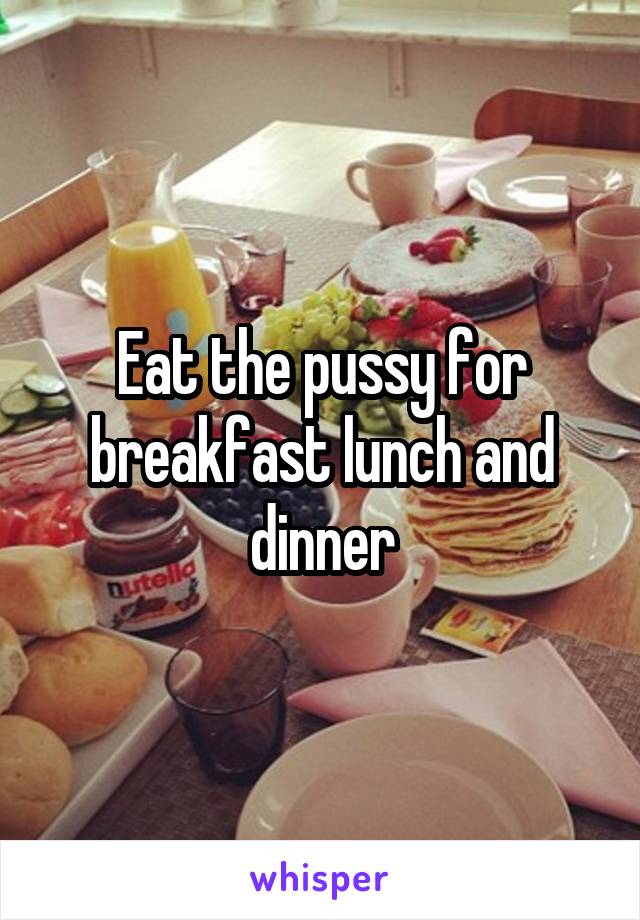 Pussy For Breakfast